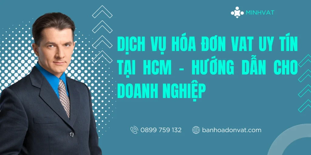 DỊCH VỤ HÓA ĐƠN VAT UY TÍN TẠI HCM – HƯỚNG DẪN CHO DOANH NGHIỆP 1 dich-vu-hoa-don-vat